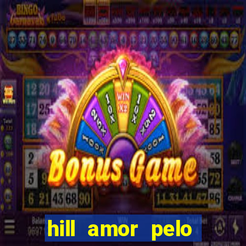 hill amor pelo jogo torrent